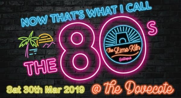 Now That's What I Call the 80's!! - The Lime Kiln