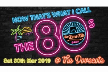 Celebrate all things 80's at The Lime Kiln Gastropub Sat 30th March 2019