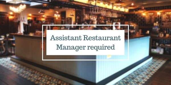 Assistant Restaurant Manager Required